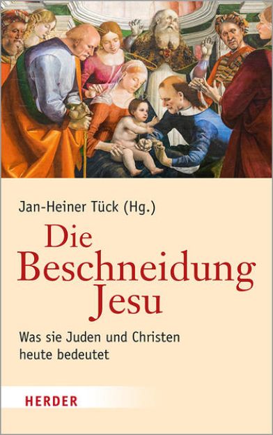 Bild von Die Beschneidung Jesu von Jan-Heiner (Hrsg.) Tück