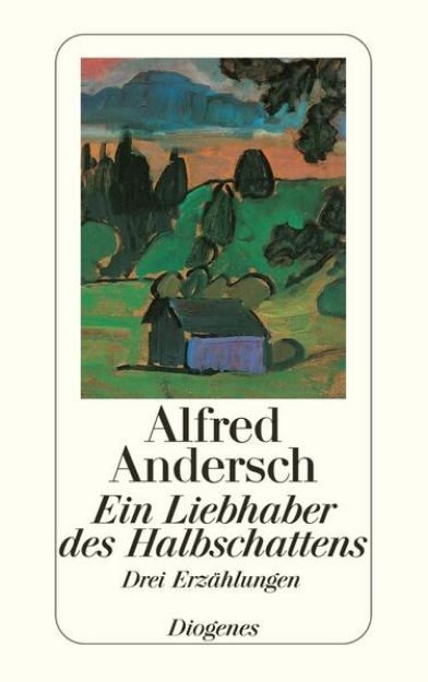 Bild von Ein Liebhaber des Halbschattens von Alfred Andersch