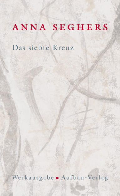 Bild zu Bd. 1.4: Das siebte Kreuz - Die Anna Seghers-Werksausgabe von Anna Seghers