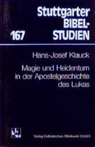 Bild von Magie und Heidentum in der Apostelgeschichte des Lukas von Hans J Klauck