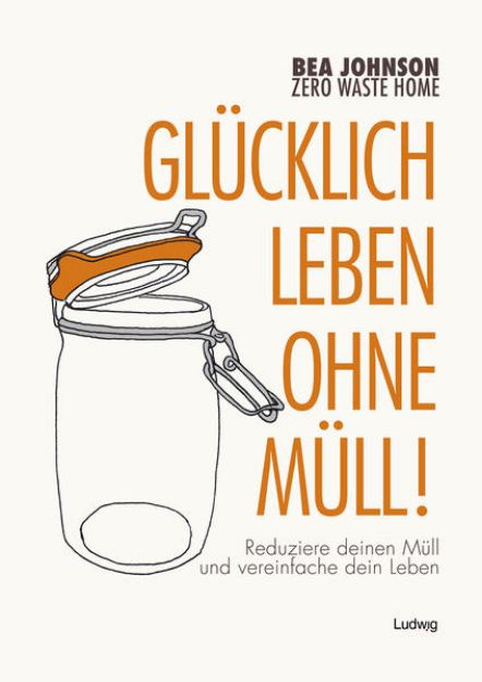 Bild von Zero Waste Home Glücklich leben ohne Müll! von Bea Johnson