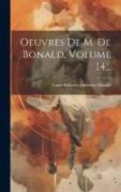 Bild von Oeuvres De M. De Bonald, Volume 14 von Louis-Gabriel-Ambroise Bonald (Vicomt (Hrsg.)