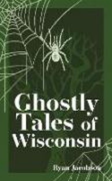 Bild von Ghostly Tales of Wisconsin von Ryan Jacobson