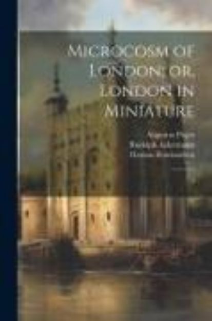 Bild von Microcosm of London; or, London in Miniature: 3 von W. H. Pyne