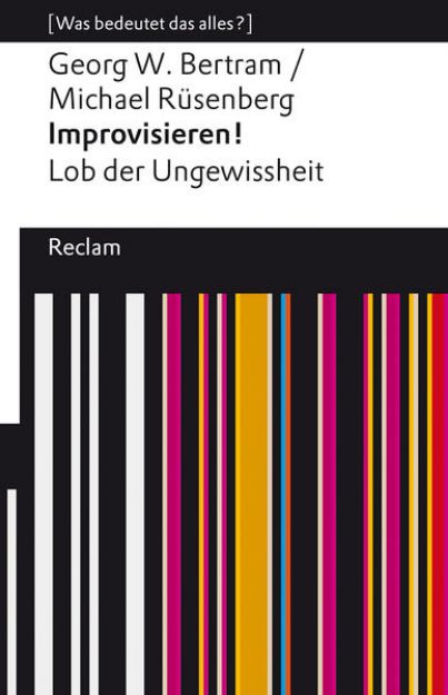 Bild von Improvisieren! Lob der Ungewissheit. [Was bedeutet das alles?] von Georg W. Bertram