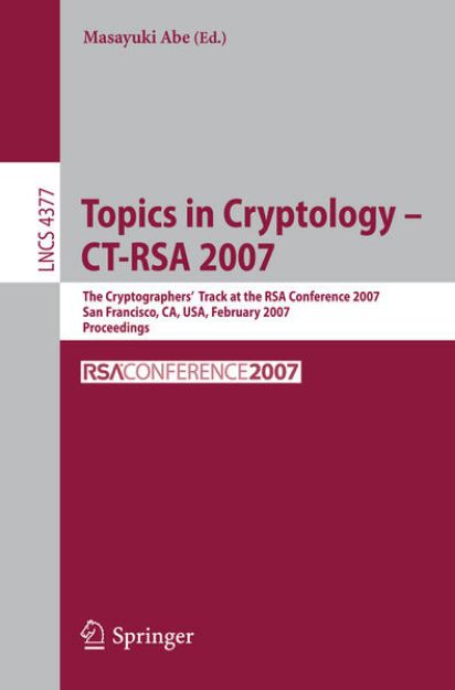 Bild zu Topics in Cryptology - CT-RSA 2007 von Masayuki (Hrsg.) Abe