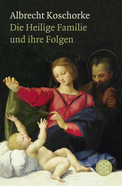 Bild von Die Heilige Familie und ihre Folgen von Albrecht Koschorke