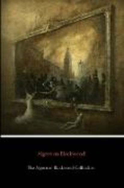 Bild von The Algernon Blackwood Collection von Algernon Blackwood