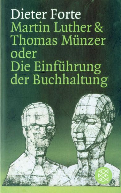 Bild von Martin Luther & Thomas Münzer oder Die Einführung der Buchhaltung von Dieter Forte