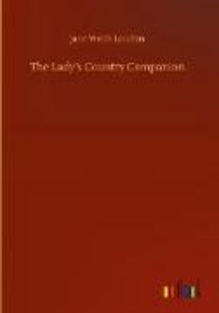 Bild von The Lady¿s Country Companion von Jane Webb Loudon