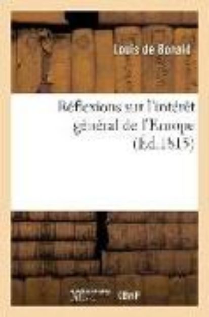 Bild von Réflexions sur l'intérêt général de l'Europe, suivies de quelques considérations sur la noblesse von Louis De Bonald