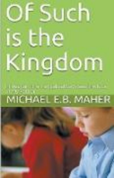 Bild von Of Such is the Kingdom von Michael E. B. Maher