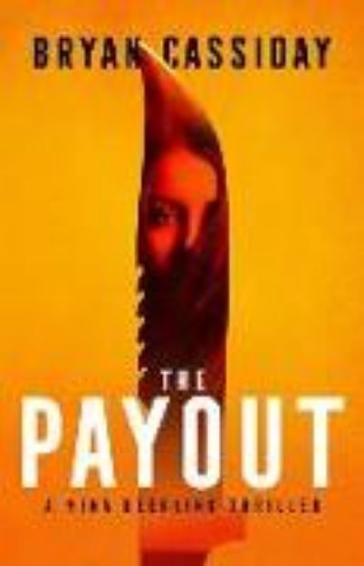 Bild von The Payout: A Thriller von Bryan Cassiday