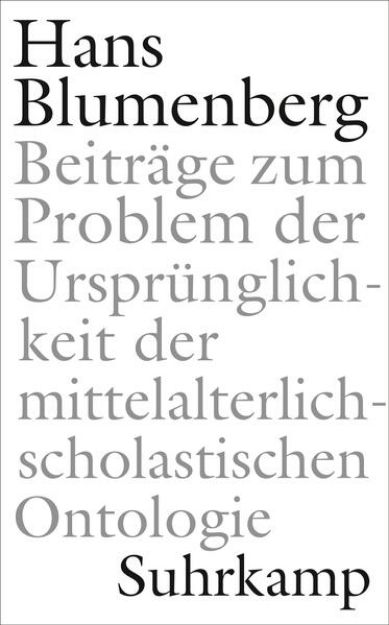 Bild von Beiträge zum Problem der Ursprünglichkeit der mittelalterlich-scholastischen Ontologie von Hans Blumenberg