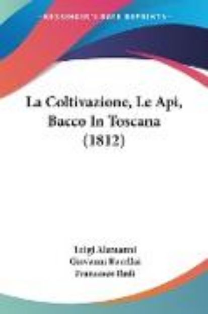 Bild von La Coltivazione, Le Api, Bacco In Toscana (1812) von Luigi Alamanni