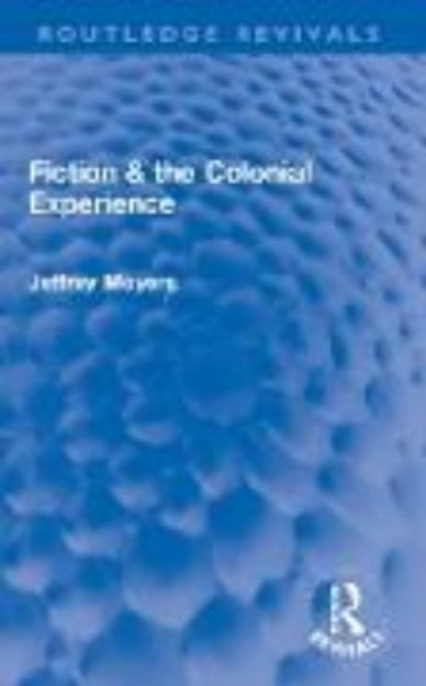 Bild von Fiction & the Colonial Experience von Jeffrey Meyers