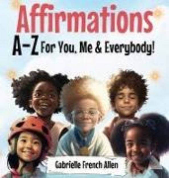 Bild von Affirmations A-Z For You, Me & Everybody von Gabrielle French Allen