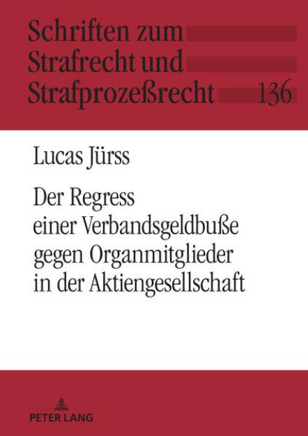 Bild von Der Verbandssanktionsregress gegen Organmitglieder in der Aktiengesellschaft von Lucas Jürss