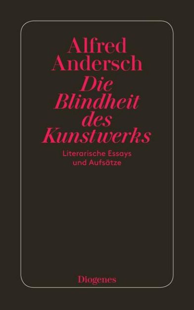 Bild von Die Blindheit des Kunstwerks von Alfred Andersch