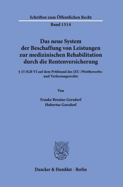 Bild von Das neue System der Beschaffung von Leistungen zur medizinischen Rehabilitation durch die Rentenversicherung von Frauke Brosius-Gersdorf