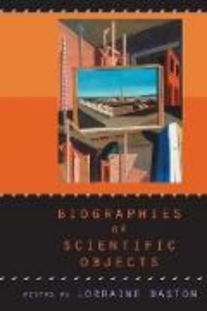 Bild von Biographies of Scientific Objects von Lorraine (Hrsg.) Daston