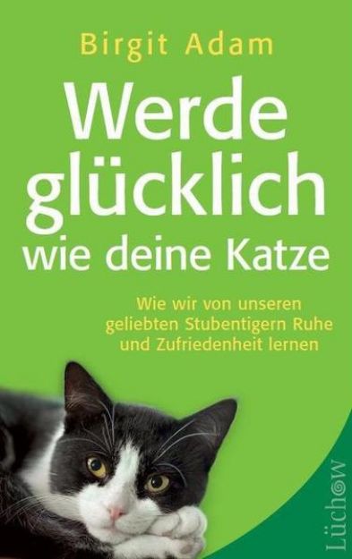 Bild von Werde glücklich wie deine Katze von Birgit Adam