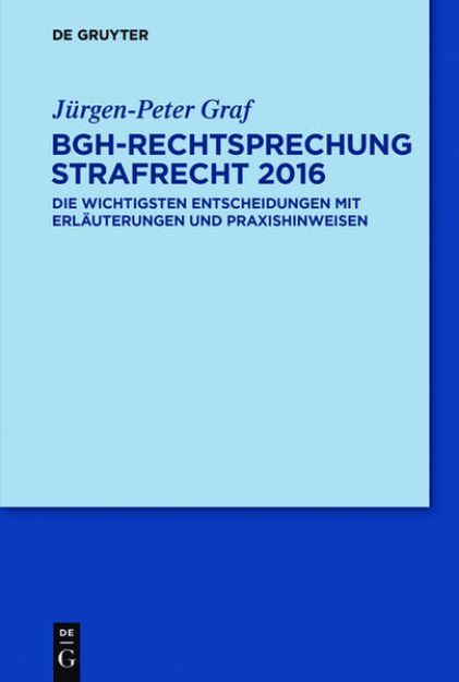 Bild von BGH-Rechtsprechung Strafrecht 2016 von Jürgen-Peter Graf