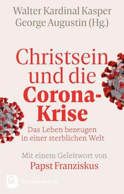 Bild von Christsein und die Corona-Krise - Das Leben bezeugen in einer sterblichen Welt von Walter Kardinal (Hrsg.) Kasper