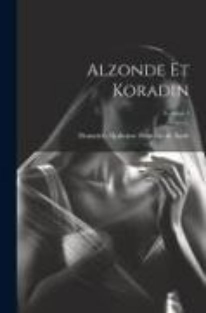 Bild von Alzonde Et Koradin; Volume 1 von Donatien Alphonse François de Sade (Hrsg.)