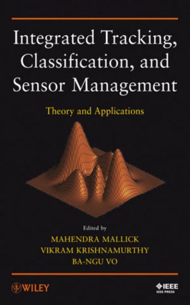 Bild von Integrated Tracking, Classification, and Sensor Management von Mahendra (Hrsg.) Mallick