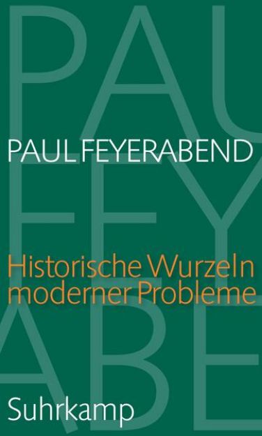 Bild von Historische Wurzeln moderner Probleme von Paul Feyerabend