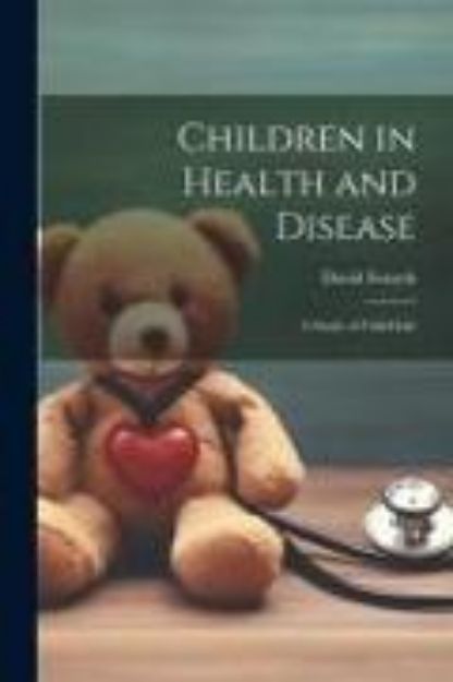 Bild von Children in Health and Disease; a Study of Child-Life von David Forsyth