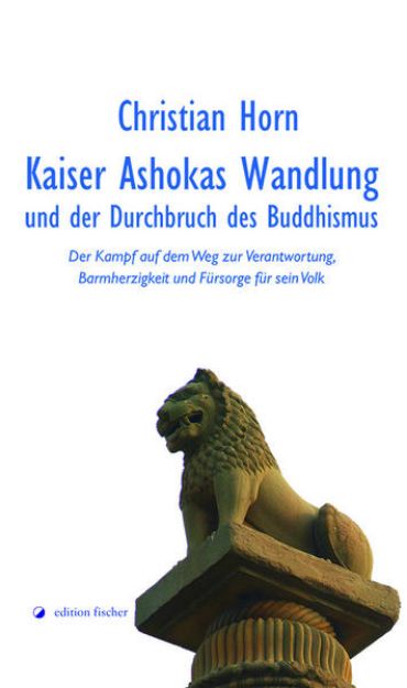 Bild von Kaiser Ashokas Wandlung und der Durchbruch des Buddhismus von Christian Horn