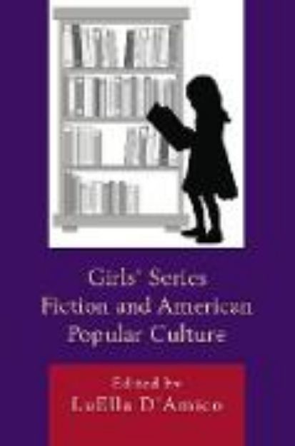 Bild von Girls' Series Fiction and American Popular Culture von Luella (Hrsg.) D'Amico