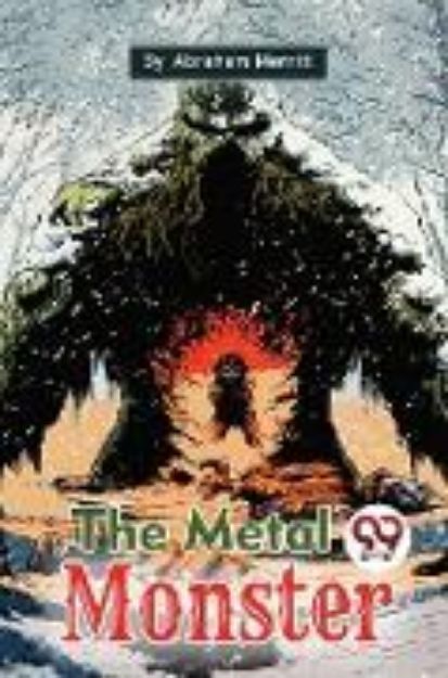 Bild von The Metal Monster von Abraham Merritt