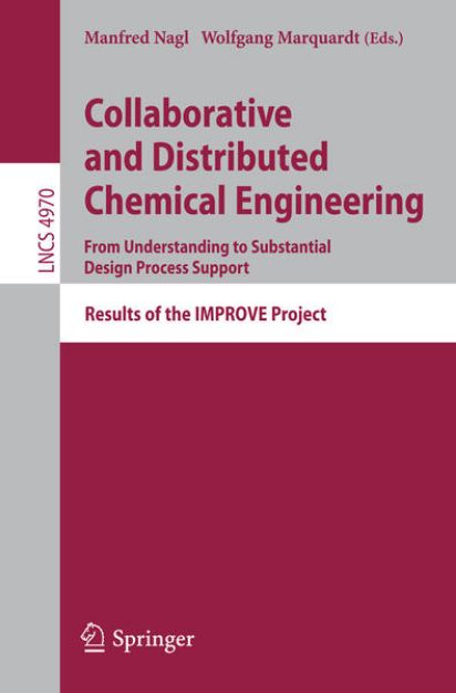 Bild von Collaborative and Distributed Chemical Engineering. From Understanding to Substantial Design Process Support von Manfred (Hrsg.) Nagl