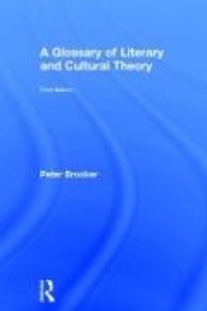 Bild von A Glossary of Literary and Cultural Theory von Peter Brooker