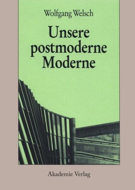 Bild von Unsere postmoderne Moderne von Wolfgang Welsch