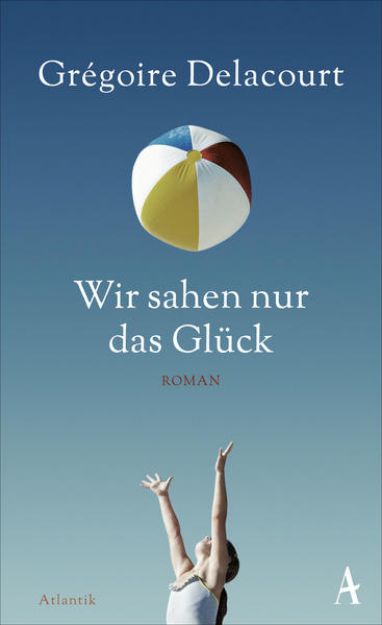 Bild von Wir sahen nur das Glück von Grégoire Delacourt