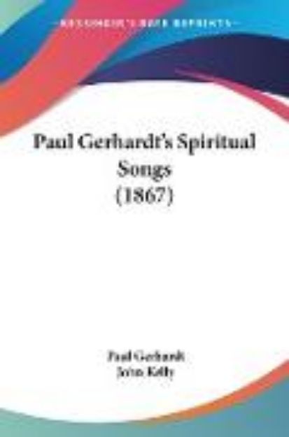 Bild von Paul Gerhardt's Spiritual Songs (1867) von Paul Gerhardt