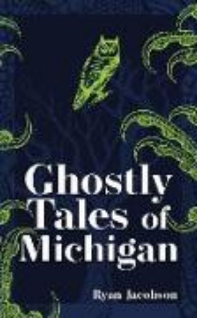 Bild von Ghostly Tales of Michigan von Ryan Jacobson