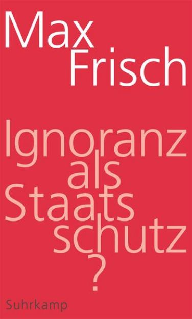 Bild von Ignoranz als Staatsschutz? von Max Frisch