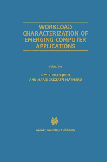 Bild von Workload Characterization of Emerging Computer Applications von Lizy (Hrsg.) Kurian John