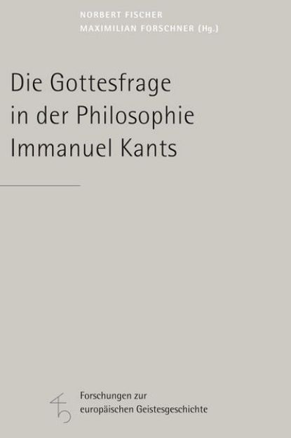 Bild von Die Gottesfrage in der Philosophie Immanuel Kants von Norbert (Hrsg.) Fischer