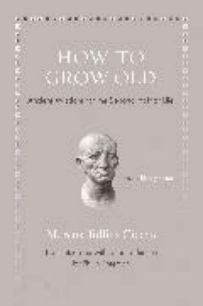 Bild von How to Grow Old von Marcus Tullius Cicero