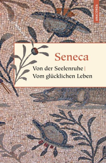 Bild von Von der Seelenruhe / Vom glücklichen Leben von Seneca