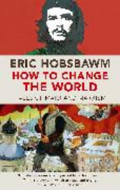 Bild zu How To Change The World von Hobsbawm Eric