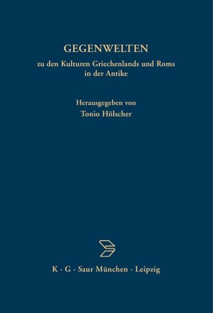 Bild von GEGENWELTEN zu den Kulturen Griechenlands und Roms in der Antike von Tonio (Hrsg.) Hölscher