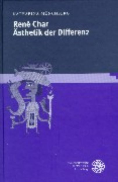 Bild zu René Char: Ästhetik der Differenz von Katharina Münchberg