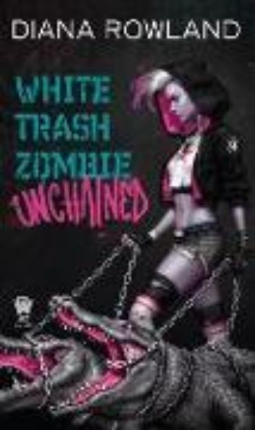 Bild von White Trash Zombie Unchained von Diana Rowland